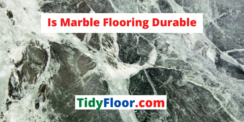 Is Marble Flooring Durable