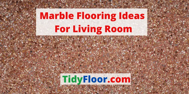 marble flooring ideas for living room