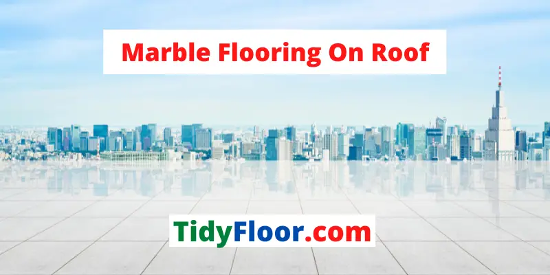 Marble Flooring On Roof