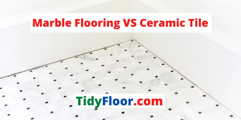 Marble Flooring VS Ceramic Tile