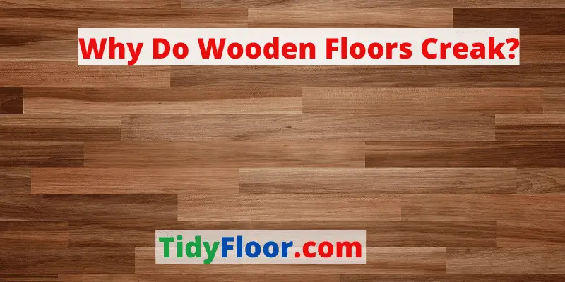 why do wooden floors creak