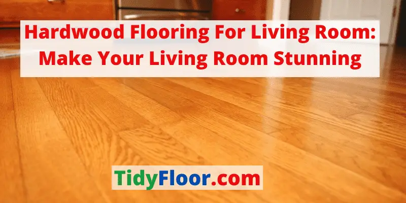 Hardwood Flooring For Living Room