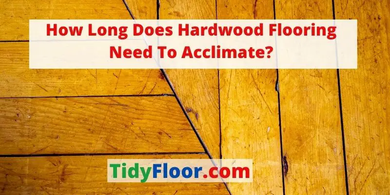 how long does hardwood flooring need to acclimate