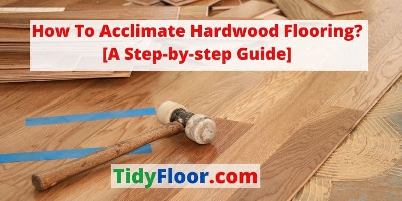 how to acclimate hardwood flooring