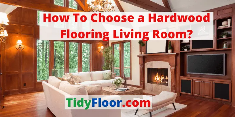 how to choose a hardwood flooring living room