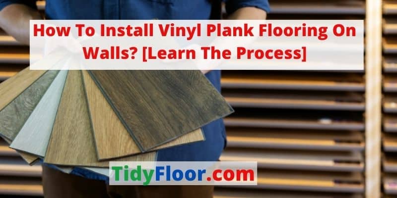 how to install vinyl plank flooring on walls