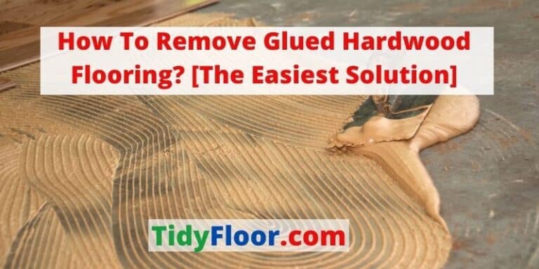 how-to-remove-glued-hardwood-flooring-the-easiest-solution