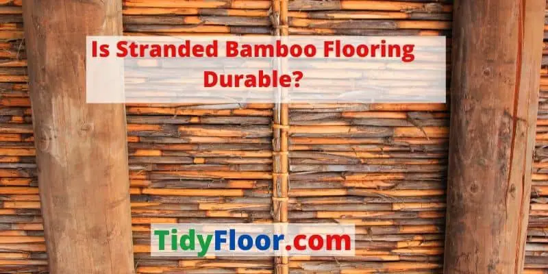 is stranded bamboo flooring durable