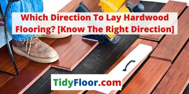 which direction to lay hardwood floring