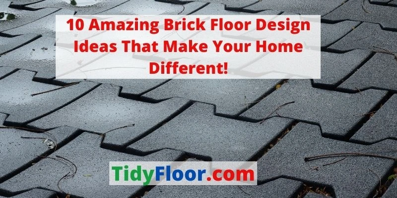 10 Amazing Brick Floor Design Ideas That Make Your Home Different!