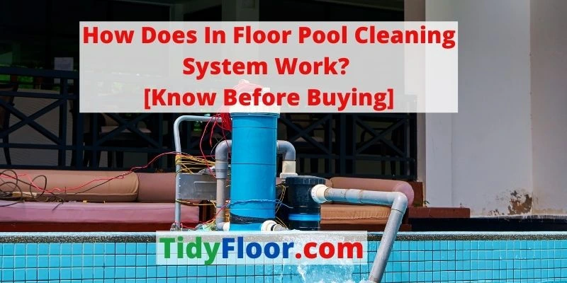 how does in floor pool cleaning system work