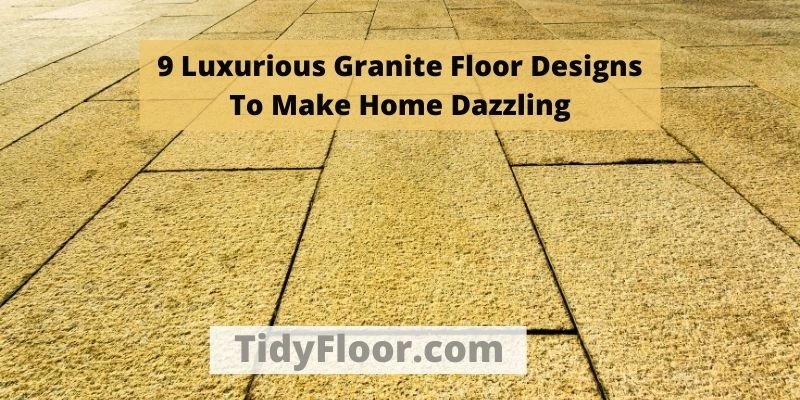 9 Luxurious Granite Floor Designs To Make Home Dazzling