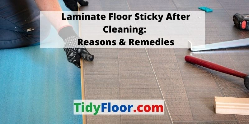 Laminate Floor Sticky After Cleaning