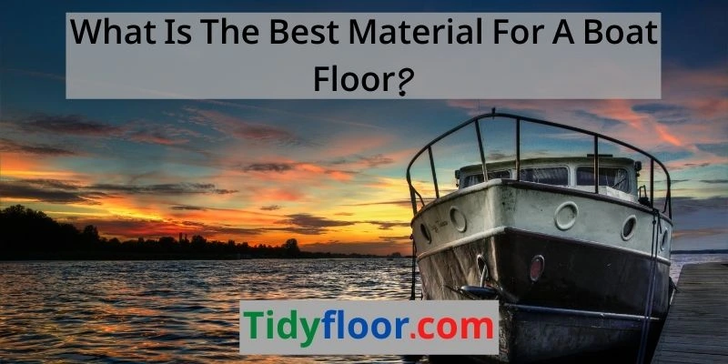 The Best Material For A Boat Floor