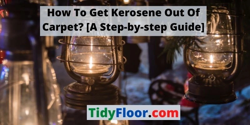 Get Kerosene Out Of Carpet