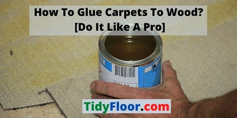Glue-carpets-to-wood