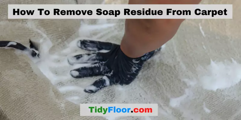 How To Remove Soap Residue From Carpet