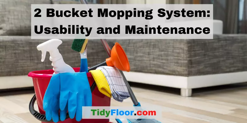 2 Bucket Mopping System: Usability and Maintenance