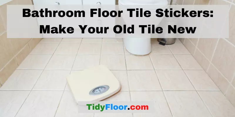 Bathroom Floor Tile Stickers Make Your Old Tile New