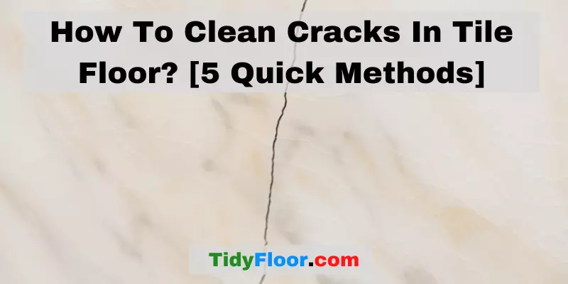 How To Clean Cracks In Tile Floor