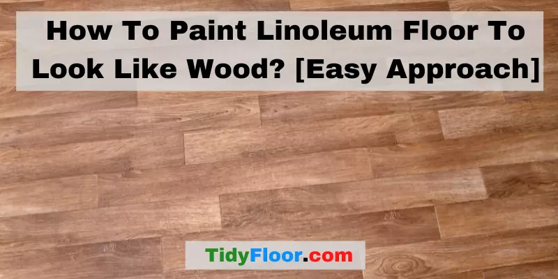 How To Paint Linoleum Floor To Look Like Wood