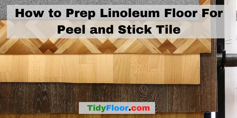 How to Prep Linoleum Floor For Peel and Stick Tile