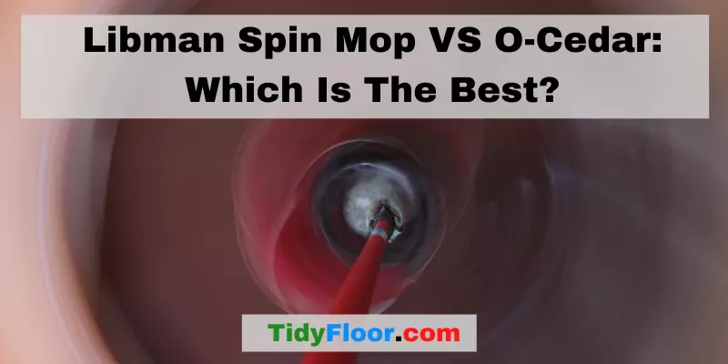 Libman Spin Mop VS O-Cedar Which Is The Best