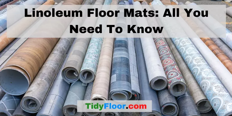 Linoleum Floor Mats All You Need To Know