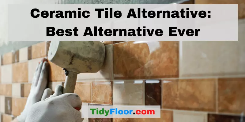 Ceramic Tile Alternative