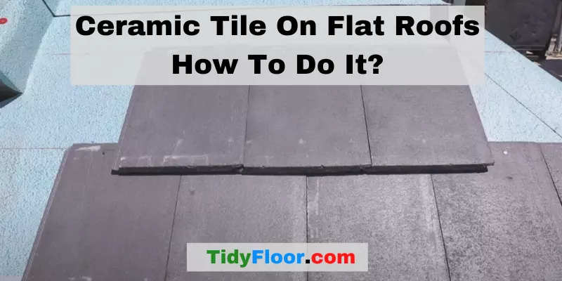 Ceramic Tile On Flat Roofs