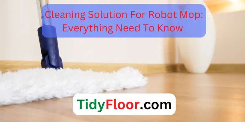 Cleaning Solution For Robot Mop