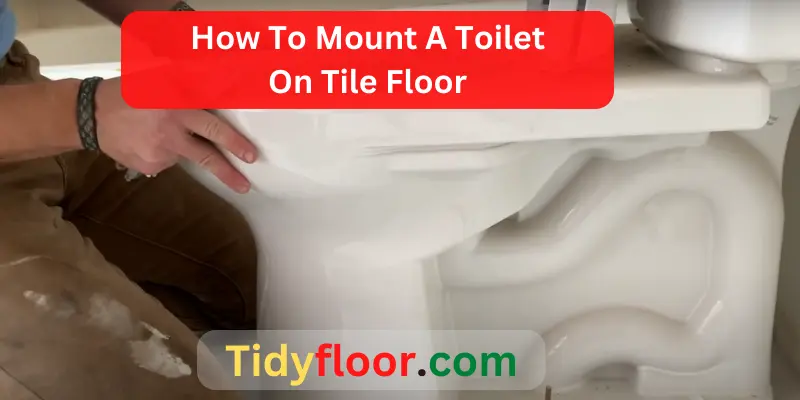 How To Mount A Toilet On Tile Floor