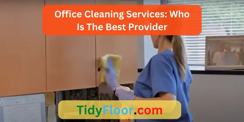 Office Cleaning Services: Who Is The Best Provider?