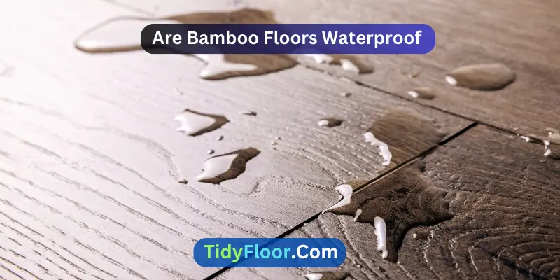 Are Bamboo Floors Waterproof