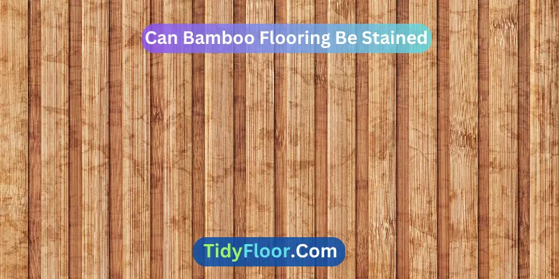 Can Bamboo Flooring Be Stained