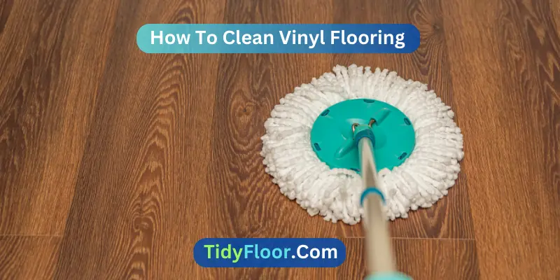 How To Clean Vinyl Flooring