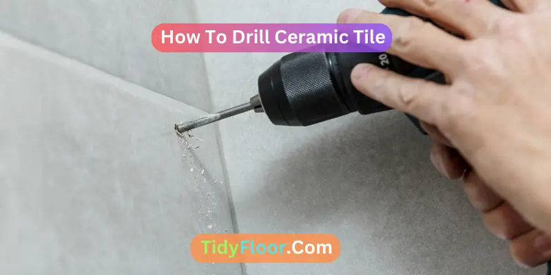 How To Drill Ceramic Tile