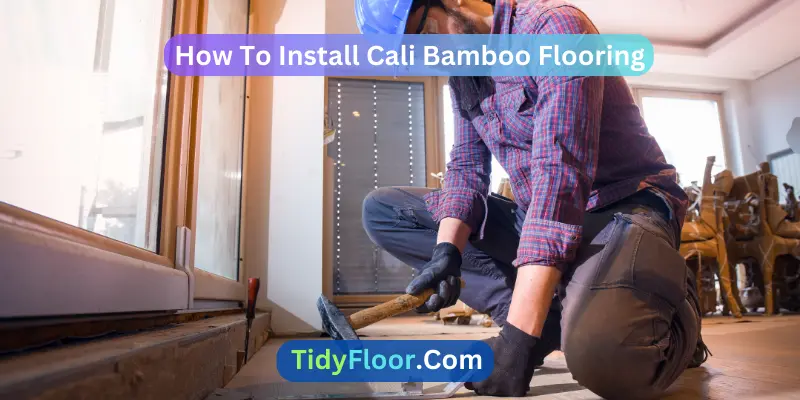 How To Install Cali Bamboo Flooring