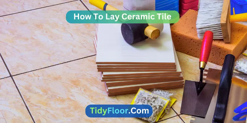How To Lay Ceramic Tile