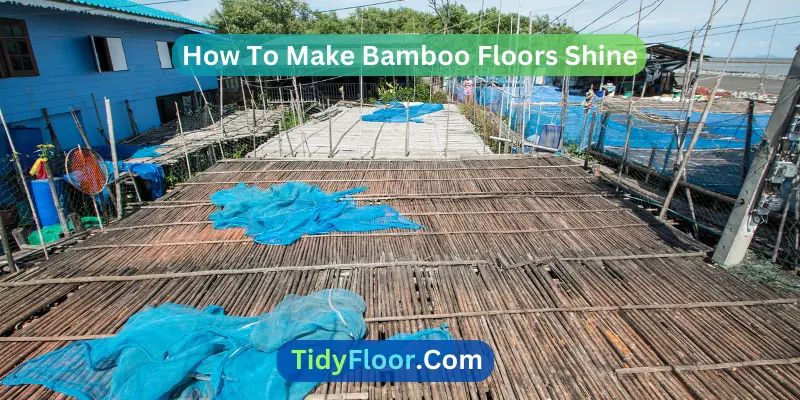 How To Make Bamboo Floors Shine? [Easy Process]