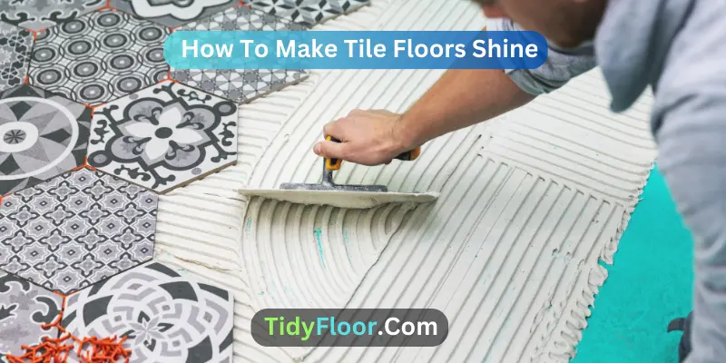 How To Make Tile Floors Shine