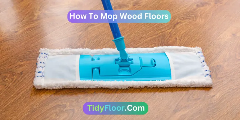 How To Mop Wood Floors
