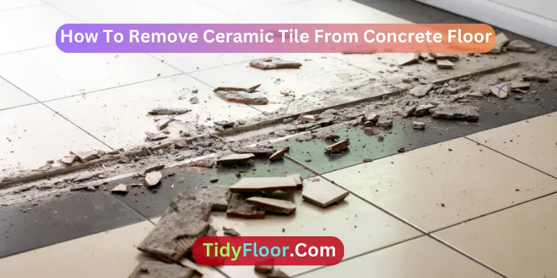 How To Remove Ceramic Tile From Concrete Floor