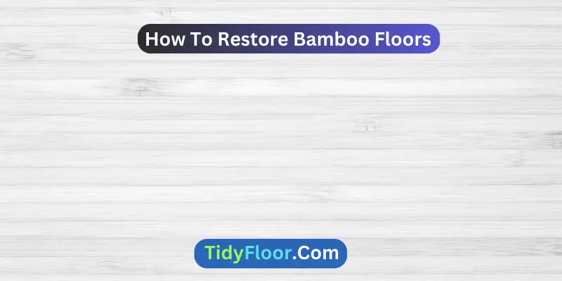 How To Restore Bamboo Floors