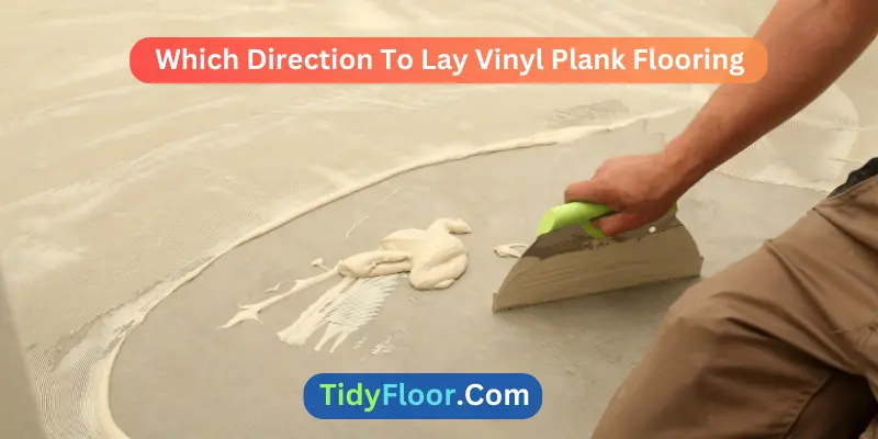 Which Direction To Lay Vinyl Plank Flooring