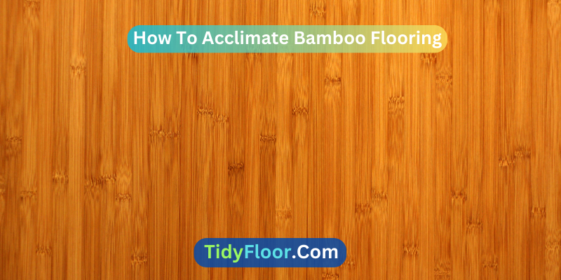 How To Acclimate Bamboo Flooring