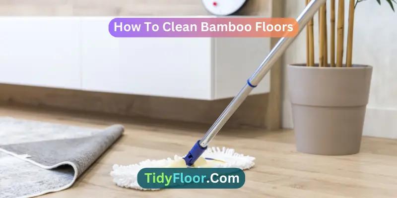 How To Clean Bamboo Floors