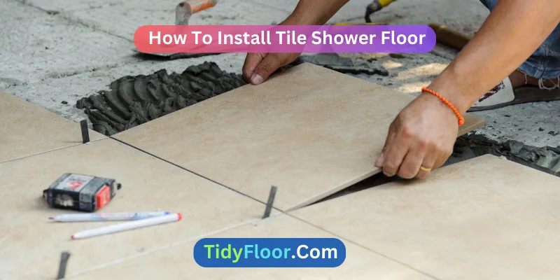 How To Install Tile Shower Floor