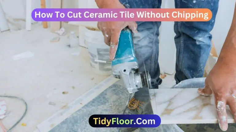 How To Cut Ceramic Tile Without Chipping? |Easy 7 Important Steps