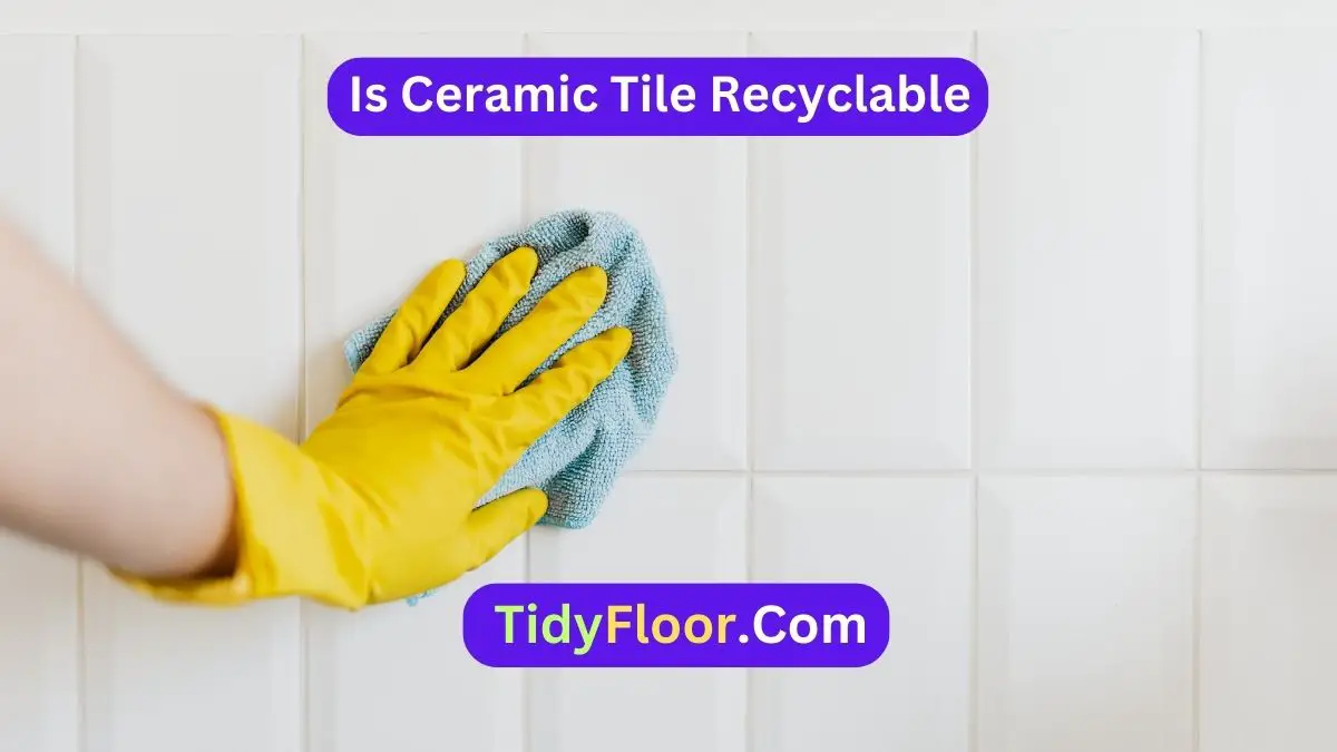 Is Ceramic Tile Recyclable